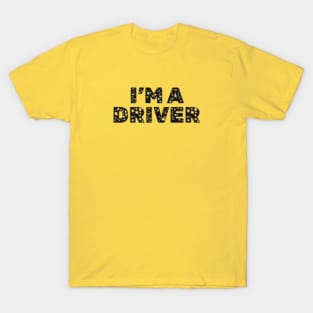 I'm a Driver T-Shirt